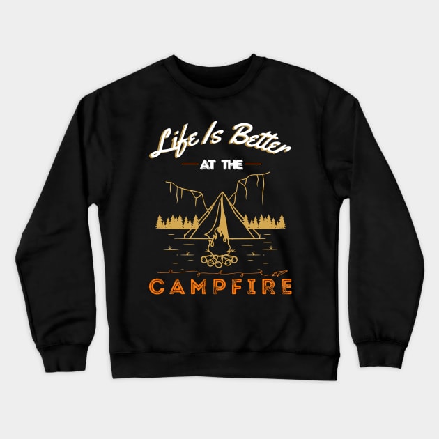 Life is Better At The Campfire | Funny Camper Camp Crewneck Sweatshirt by Prossori